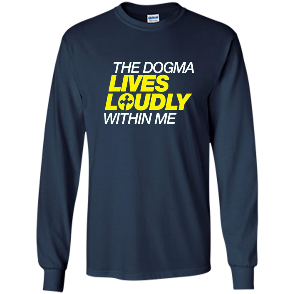 Dogma Lives Loudly Within Me Catholic Conservative T-Shirt Navy