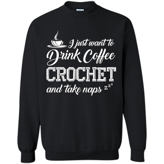 I Just Want To Drink Coffee Crochet and Take Naps T-shirt Black
