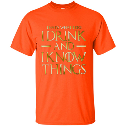 Movie T-shirt That's What I Do I Drink And I Know Things Orange