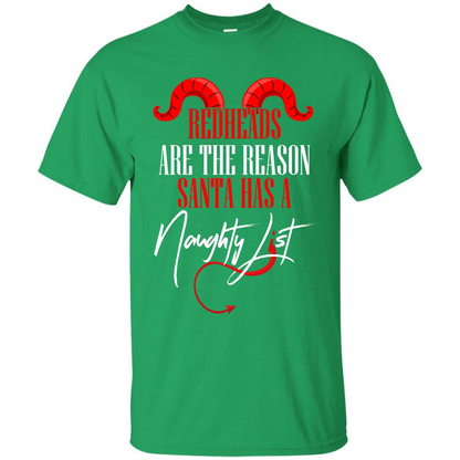 RedHeads Are The Reason Santa Has A Naughty List T-shirt Irish Green