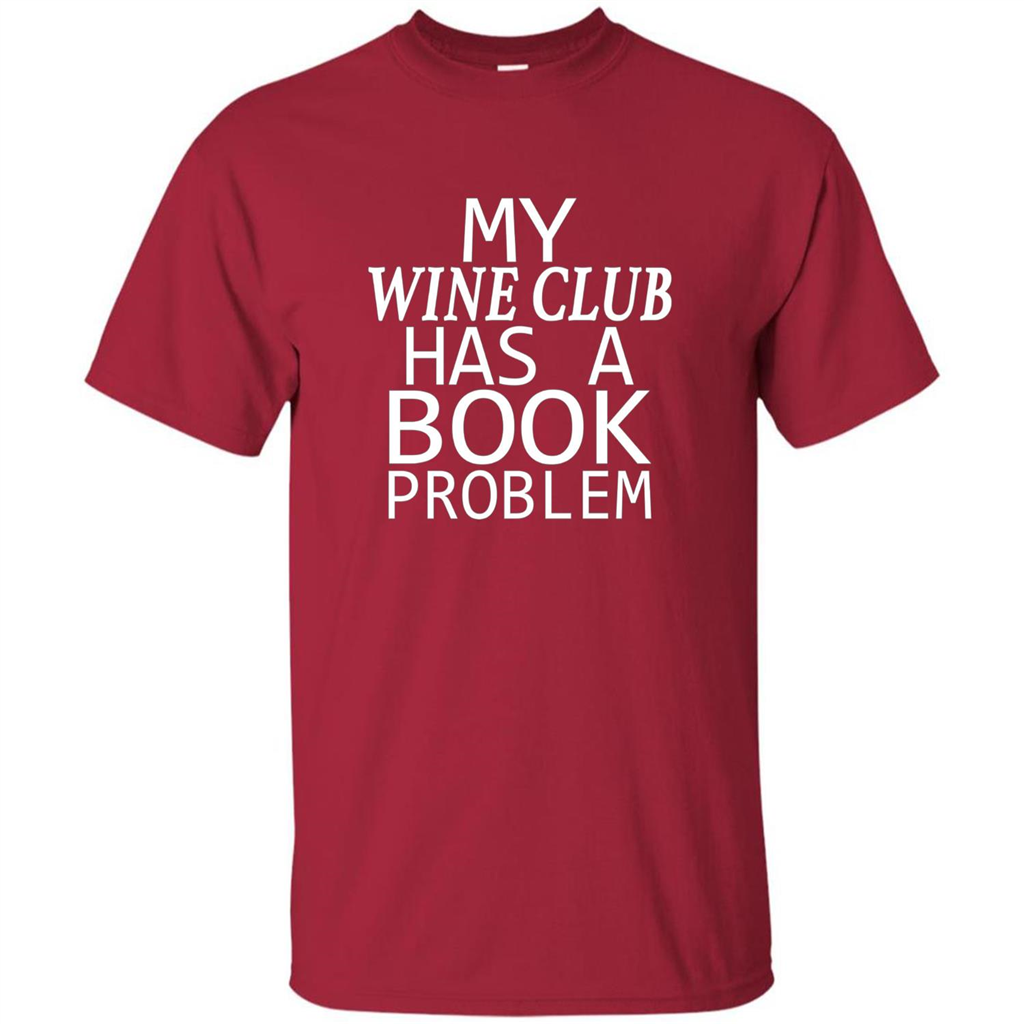 My Wine Club Has A Book Problem T-shirt Cardinal