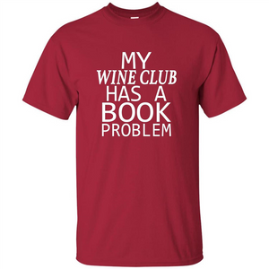 My Wine Club Has A Book Problem T-shirt