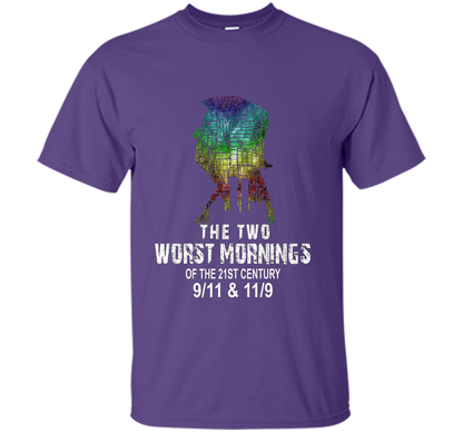 The Two Worst Mornings Of The 21st Century 9/11 And 11/9 T-shirt