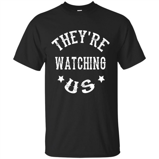 They're Watching Us T-shirt Black