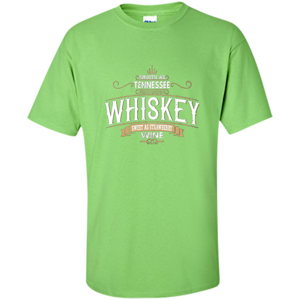 Smooth As Tennessee Whiskey Sweet As Strawberry Wine T-shirts Lime