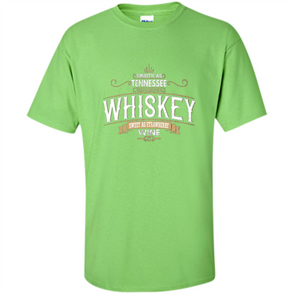 Smooth As Tennessee Whiskey Sweet As Strawberry Wine T-shirts Lime