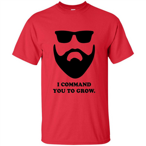 Beard T-Shirt I Command You To Grow T-shirt