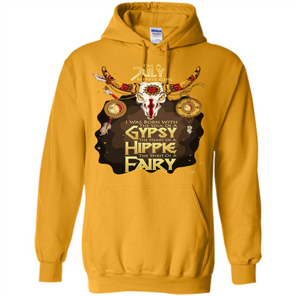 July Hippie Girl T-shirt Was Born With The Soul Of A Gypsy The Heart Of A Hippie The Spirit Of A Fairy Gold