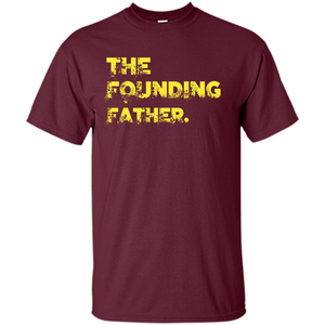 Fathers Day T-shirt The Founding Father