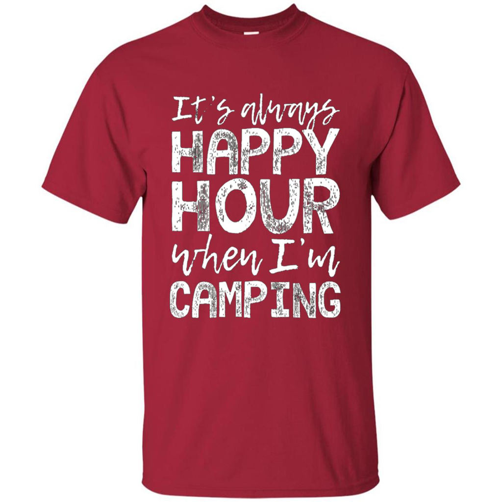 It's Always Happy Hour When I'm Camping T-shirt Cardinal