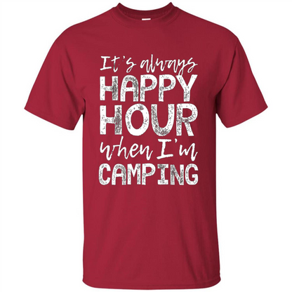 It's Always Happy Hour When I'm Camping T-shirt Cardinal