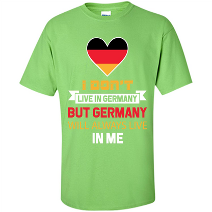 Germany. Germany Will Always Live In Me T-shirt Lime