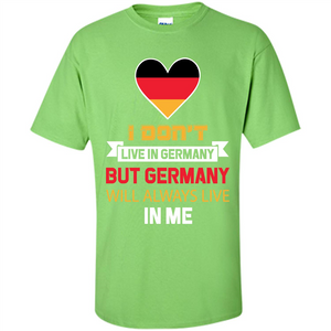 Germany. Germany Will Always Live In Me T-shirt