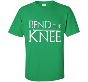 Bend The Knee Lord T-Shirt - Sword Tee cool shirt