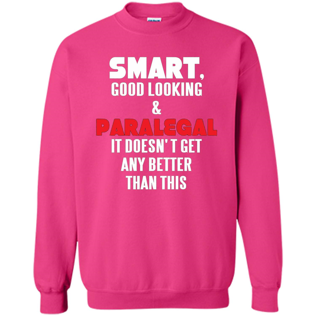 Paralegal T-shirt Smart Good Looking and Paralegal It Doesn't Get Any Better Than This T-shirt Heliconia