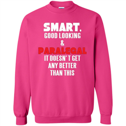 Paralegal T-shirt Smart Good Looking and Paralegal It Doesn't Get Any Better Than This T-shirt Heliconia