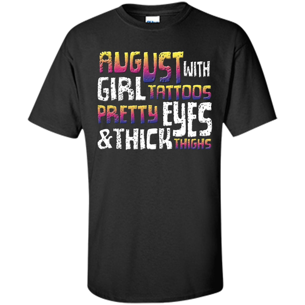 August Girl T-shirt With Tattoos Pretty Eyes and Thick Thighs T-shirt Black