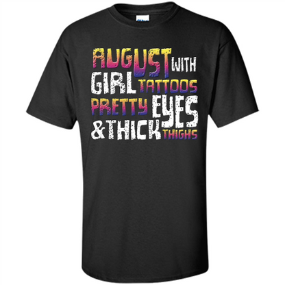 August Girl T-shirt With Tattoos Pretty Eyes and Thick Thighs T-shirt Black