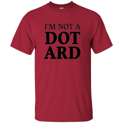 I'm Not A Dotard T-Shirt Funny Presidential T-shirt Cardinal