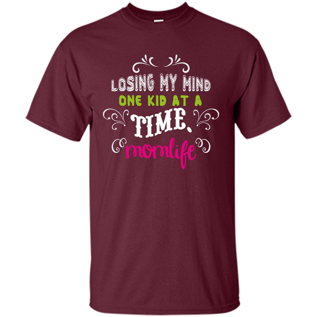 Mommy T-shirt Losing My Mind One Kid At A Time MomLife Maroon