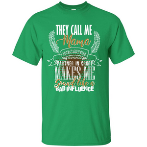 Mama T-shirt They Call Me Mama Because Partner In Crime T-shirt