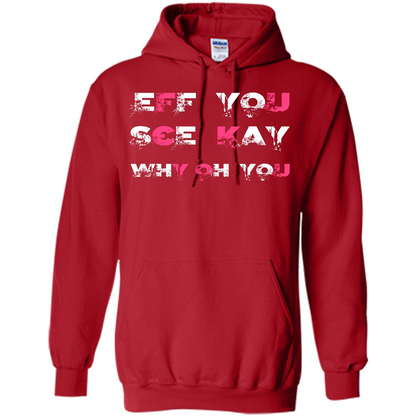 Funny T-shirt Eff You See Kay Why Oh You Red