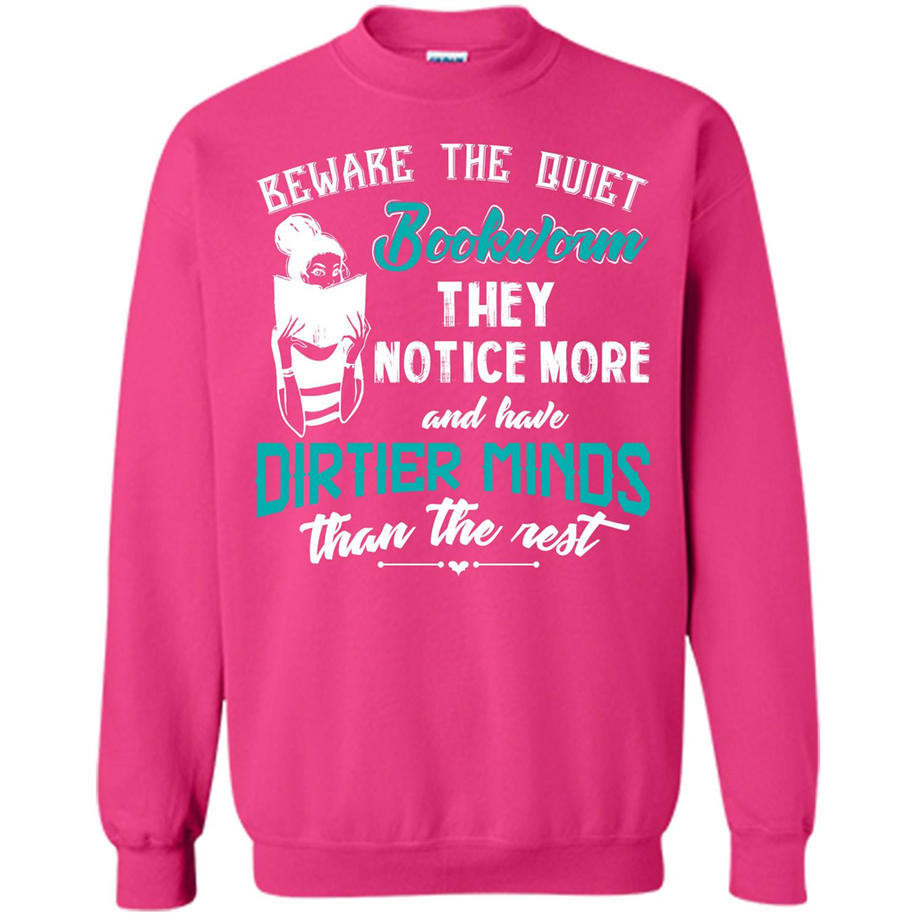 Bookworm T-shirt Beware The Quiet Bookworm They Notice More Heliconia