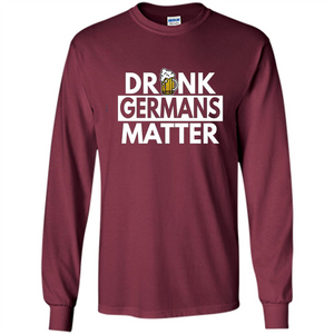 Oktoberfest T-shirt Drunk Germans Matter