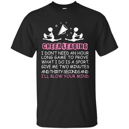 Cheerleading I Don’t Need An Hour Long Game To Prove T-shirt Black