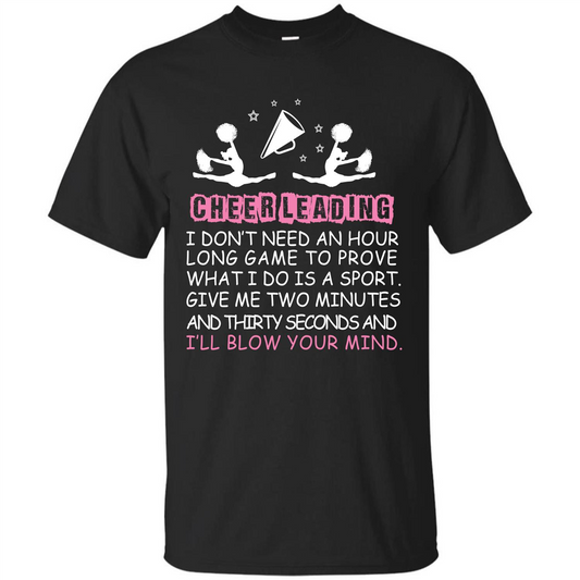 Cheerleading I Don’t Need An Hour Long Game To Prove T-shirt Black
