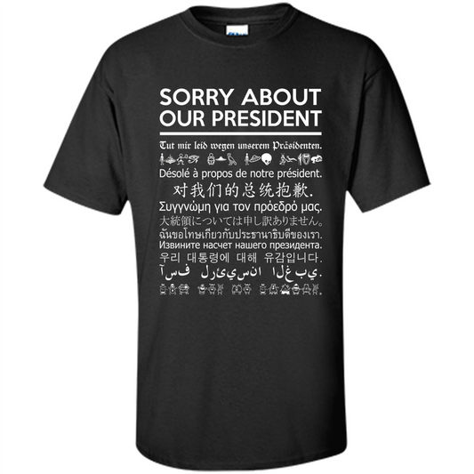 American T-shirt Sorry About Our President - Multiple Language T-shirt Black