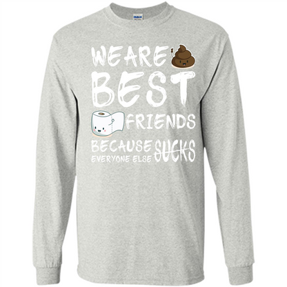 Funny Best Friends T-shirt We Are Best Friends Because Everyone Else Sucks Ash