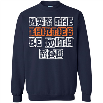 Birthday Gift T-shirt May The Thirties Be With You T-shirt Navy
