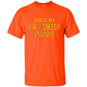 This Is My Halloween Costume T-shirt