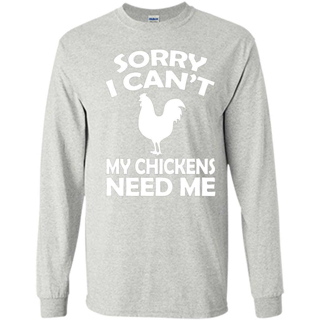 Chicken T-shirt Sorry I Cant My Chickens Need Me