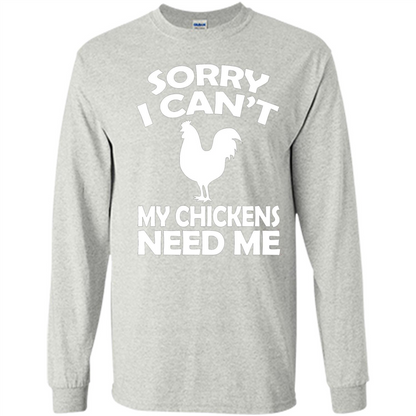 Chicken T-shirt Sorry I Cant My Chickens Need Me