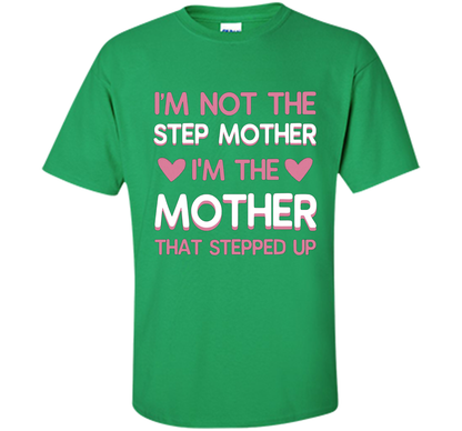 I'm Not The Step Mother T-shirt Irish Green