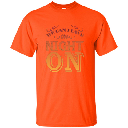 We Can Leave The Night On T-shirt Orange