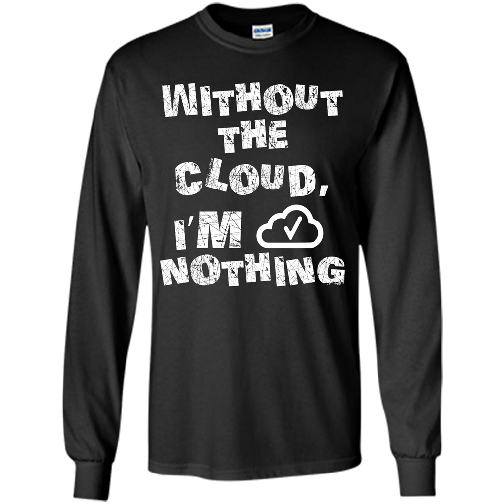 Without The Cloud I’m Nothing T-shirt Black