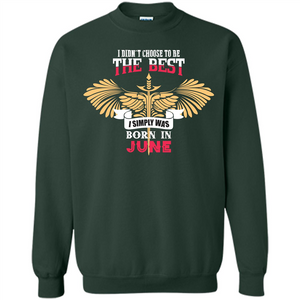 June. I Didnäó»t Choose To Be The Best I Simply Was Born In June T-shirt