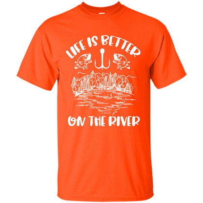 Fishing Fisherman T-shirt Life Is Better On The River Tshirt Orange