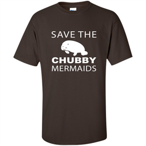 Mermaids T-shirt Save The Chubby Mermaids