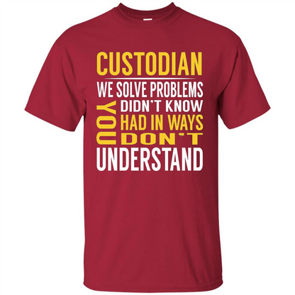 Custodian Solve Problems T-shirt Cardinal