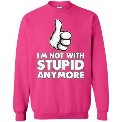 I'm Not With Stupid Anymore T-shirt Heliconia