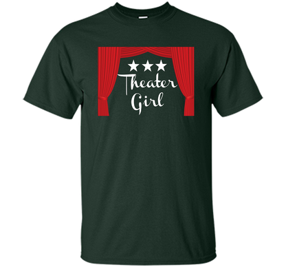 Theater Girl T-Shirt, Drama, Actors shirt Forest Green