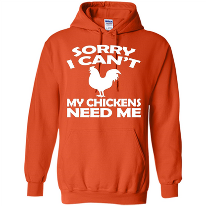 Chicken T-shirt Sorry I Cant My Chickens Need Me
