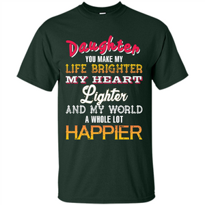 Daughter and Daddy T-shirt Daughter You Make My Life Brighter