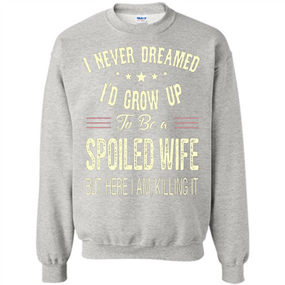 Dreamed To Be A Spoiled Wife T-shirt Ash