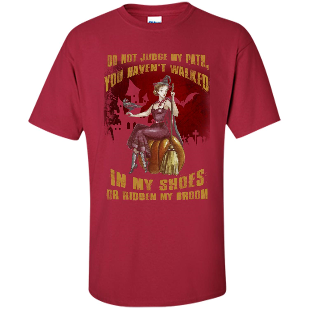 Do Not Judge My Path You Haven't Walked In My Shoes T-shirt Cardinal