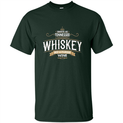 Smooth As Tennessee Whiskey Sweet As Strawberry Wine T-shirts Forest Green